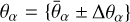 ${\theta _\alpha } = \left\{ {{{\bar \theta }_\alpha } \pm \Delta {\theta _\alpha }} \right\}$