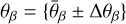 ${\theta _\beta } = \left\{ {{{\bar \theta }_\beta } \pm \Delta {\theta _\beta }} \right\}$