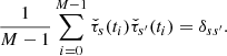 $$ \begin{aligned} \frac{1}{M-1} \sum _{i=0}^{M-1} \check{\tau }_s(t_i) \check{\tau }_{s^{\prime }}(t_i) = \delta _{ss^{\prime }}. \end{aligned} $$