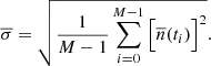 $$ \begin{aligned} \overline{\sigma } = \sqrt{\frac{1}{M-1} \sum _{i=0}^{M-1} \Big [\overline{n} (t_i)\Big ]^2}. \end{aligned} $$