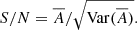 $$ \begin{aligned} S/N = \overline{A} / \sqrt{ \mathrm{Var} (\overline{A}) }. \end{aligned} $$