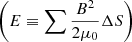 $ \left(E \equiv \sum \frac{B^2}{2\mu_{0}}\Delta S \right) $