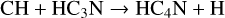 ${\rm{CH}} + {\rm{HN}}{{\rm{C}}_3} \to {\rm{H}}{{\rm{C}}_4}{\rm{N}} + {\rm{H}}$