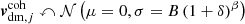 $ \boldsymbol{v}^{\mathrm{coh}}_{\mathrm{dm},j}\curvearrowleft\mathcal{N} \left(\mu=0,\sigma=B\,(1+\delta)^\beta\right) $
