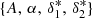 $ \{A,\, \alpha, \, \delta^*_1, \, \delta^*_2 \} $