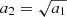 $ a_{2} = \sqrt{a_{1}} $