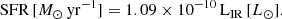 $$ \begin{aligned} \mathrm{SFR}\,[M_{\odot }\,\mathrm{yr}^{-1}] = 1.09 \times 10^{-10}\,\mathrm{L_{\rm IR}}\,[L_{\odot }]. \end{aligned} $$