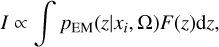 $I \propto \int {{p_{{\rm{EM}}}}} \left( {z\mid {x_i},\Omega } \right)F(z){\rm{d}}z$