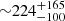 $ {\sim} 224^{+165}_{-100} $