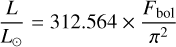 ${L \over {{L_ \odot }}} = 312.564 \times {{{F_{{\rm{bol}}}}} \over {{\pi ^2}}}$