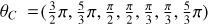 ${\theta _C} = \left( {{3 \over 2}\pi ,\,{5 \over 3}\pi ,\,{\pi \over 2},\,{\pi \over 2},\,{\pi \over 3},\,{\pi \over 3},\,{5 \over 3}\pi } \right)$