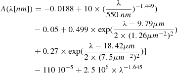 $$ \begin{aligned} A(\lambda [nm])&= -0.0188 + 10\times (\frac{\lambda }{550~nm})^{-1.449})\nonumber \\&-0.05 + 0.499\times \exp (\frac{\lambda - 9.79\mu m}{2\times (1.26\mu m^{-2})^2})\\&+ 0.27\times \exp (\frac{\lambda - 18.42\mu m}{2\times (7.5\mu m^{-2})^2})]\nonumber \\&-110~10^{-5} + 2.5~10^6\times \lambda ^{-1.645}\nonumber \end{aligned} $$