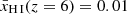 $ \bar{x}_{\mathrm{{{{\mathrm{H}\,\textsc{I}}}}}} (z = 6) = 0.01 $