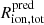 $ R_{\mathrm{ion, tot}}^{\mathrm{pred}} $
