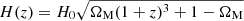 $ H(z) = H_{0} \sqrt{\Omega_{\mathrm{M}}(1+z)^{3}+1-\Omega_{\mathrm{M}}} $