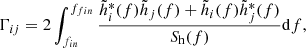 $$ \begin{aligned} \Gamma _{i j}=2 \int _{f_{i n}}^{f_{f i n}} \frac{\tilde{h}_{i}^{*}(f) \tilde{h}_{j}(f)+\tilde{h}_{i}(f) \tilde{h}_{j}^{*}(f)}{S_{\rm h}(f)} \mathrm{d} f, \end{aligned} $$
