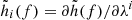 $ \tilde{h}_{i}(f) = \partial \tilde{h}(f) / \partial \lambda^i $