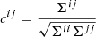 $ c^{ij} = \frac{\Sigma^{ij}}{\sqrt{\Sigma^{ii}\Sigma^{jj}}} $