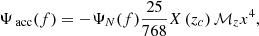$$ \begin{aligned} \Psi _{\text{ acc}}(f)=-\Psi _{N}(f) \frac{25}{768} X\left(z_{c}\right) \mathcal{M} _{z} x^{4}, \end{aligned} $$