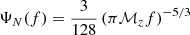 $ \Psi_{N}(f) = \frac{3}{128}\left(\pi \mathcal{M}_{z} {f}\right)^{-5/3} $