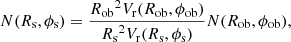 $$ \begin{aligned}&N(R_{\rm s},\phi _{\rm s})=\frac{{R_{\rm ob}}^2V_{\rm r}(R_{\rm ob},\phi _{\rm ob})}{{R_{\rm s}}^2V_{\rm r}(R_{\rm s},\phi _{\rm s})}N(R_{\rm ob},\phi _{\rm ob}) , \end{aligned} $$