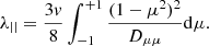 $$ \begin{aligned} \lambda _{||}=\frac{3v}{8}\int ^{+1}_{-1}\frac{(1-\mu ^2)^2}{D_{\mu \mu }}\mathrm{d}\mu .\end{aligned} $$