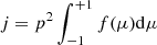 $ j=p^2\int_{-1}^{+1}f(\mu)\mathrm{d}\mu $