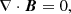 $$ \begin{aligned}&\nabla \cdot \boldsymbol{B}=0 ,\end{aligned} $$