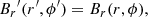 $$ \begin{aligned} {B_r}^\prime (r^\prime ,\phi ^\prime )=B_r(r,\phi ) ,\end{aligned} $$