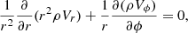 $$ \begin{aligned} \frac{1}{r^2}\frac{\partial }{\partial {r}}(r^2\rho {V_r})+\frac{1}{r}\frac{\partial (\rho {V_\phi })}{\partial \phi }=0 ,\end{aligned} $$