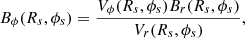 $$ \begin{aligned} B_\phi (R_s,\phi _s)=\frac{V_\phi (R_s,\phi _s)B_r(R_s,\phi _s)}{V_r(R_s,\phi _s)} ,\end{aligned} $$