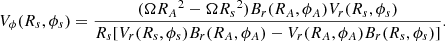 $$ \begin{aligned} V_\phi (R_s,\phi _s)=\frac{(\Omega {R_A}^2-\Omega {R_s}^2)B_r(R_A,\phi _A)V_r(R_s,\phi _s)}{R_s[V_r(R_s,\phi _s)B_r(R_A,\phi _A)-V_r(R_A,\phi _A)B_r(R_s,\phi _s)]} .\end{aligned} $$