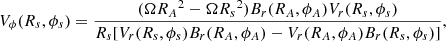 $$ \begin{aligned} V_\phi (R_s,\phi _s)=\frac{(\Omega {{R_A}^2}-\Omega {{R_s}^2})B_r(R_A,\phi _A)V_r(R_s,\phi _s)}{R_s[V_r(R_s,\phi _s)B_r(R_A,\phi _A)-V_r(R_A,\phi _A)B_r(R_s,\phi _s)]} ,\end{aligned} $$