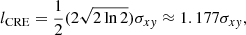 $$ \begin{aligned} l_{\text{CRE}} = \frac{1}{2} ( 2 \sqrt{2 \ln 2}) \sigma _{x{ y}} \approx 1.177 \sigma _{x{ y}}, \end{aligned} $$