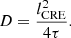 $$ \begin{aligned} D = \frac{l_{\text{CRE}} ^2}{4\tau }. \end{aligned} $$