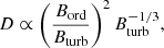 $$ \begin{aligned} D \propto \left( \frac{B_{\text{ord}}}{B_{\text{turb}}} \right)^2 B_{\text{turb}} ^{-1/3}, \end{aligned} $$