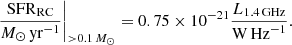 $$ \begin{aligned} \left. \frac{{\mathrm{SFR}}_{\text{RC}}}{M_\odot \,\mathrm{yr}^{-1}} \right|_{> 0.1\,{M_\odot } } = 0.75 \times 10^{-21} \frac{L_{1.4\,\mathrm {GHz}}}{\mathrm{W\,Hz}^{-1}} . \end{aligned} $$