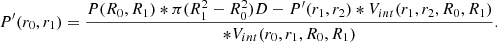 $$ \begin{aligned} P^{\prime }(r_0,r_1)=\frac{P(R_0,R_1)*\pi (R_1^2-R_0^2)D-P^{\prime }(r_1,r_2)*V_{int}(r_1,r_2,R_0,R_1)}{*V_{int}(r_0,r_1,R_0,R_1)} .\end{aligned} $$