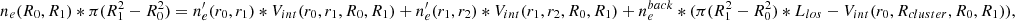 $$ \begin{aligned} n_e(R_0,R_1)*\pi (R_1^2-R_0^2)=n_e^{\prime }(r_0,r_1)*V_{int}(r_0,r_1,R_0,R_1)+n_e^{\prime }(r_1,r_2)*V_{int}(r_1,r_2,R_0,R_1)+n_e^{back}*(\pi (R_1^2-R_0^2)*L_{los}-V_{int}(r_0,R_{cluster},R_0,R_1)), \end{aligned} $$