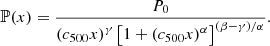 $$ \begin{aligned} \mathbb{P} (x)=\frac{P_0}{\left(c_{500} x\right)^\gamma \left[1+\left(c_{500} x\right)^\alpha \right]^{(\beta -\gamma ) / \alpha }}. \end{aligned} $$