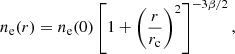 $$ \begin{aligned} n_{\mathrm{e} }(r)=n_{\mathrm{e} }(0)\left[1+\left(\frac{r}{r_{\mathrm{c} }}\right)^2\right]^{-3 \beta / 2} ,\end{aligned} $$