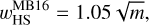 $w_{{\rm{HS}}}^{{\rm{MB}}16} = 1.05\sqrt m ,$