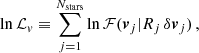 $$ \begin{aligned} \ln \mathcal{L} _{v} \equiv \sum ^{N_{\rm stars}}_{j=1} \ln \mathcal{F} (\boldsymbol{v}_j|R_j\,\delta \boldsymbol{v}_j)\,, \end{aligned} $$