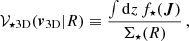 $$ \begin{aligned} \mathcal{V} _{\star \mathrm{3D}}(\boldsymbol{v}_{\rm 3D}|R) \equiv \frac{ \int \mathrm{d}z\,f_\star (\boldsymbol{J})}{\Sigma _\star (R)}\,, \end{aligned} $$