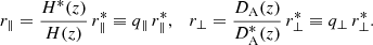 $$ \begin{aligned} r_\parallel = \frac{H^*(z)}{H(z)} \, r^*_\parallel \equiv q_\parallel \, r^*_\parallel , \quad r_\perp = \frac{D_{\rm A}(z)}{D^*_{\rm A}(z)} \, r^*_\perp \equiv q_\perp \, r^*_\perp . \end{aligned} $$