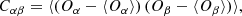 $$ \begin{aligned} C_{\alpha \beta } = \langle (O_\alpha -\langle O_\alpha \rangle ) \, (O_\beta -\langle O_\beta \rangle )\rangle , \end{aligned} $$