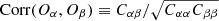 $ \mathrm{Corr}(O_\alpha, O_\beta) \equiv C_{\alpha\beta}/\sqrt{C_{\alpha\alpha}C_{\beta\beta}} $