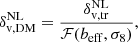 $$ \begin{aligned} \delta _{\rm v,DM}^\mathrm{NL} = \frac{\delta _{\rm v,tr}^\mathrm{NL}}{\mathcal{F} (b_{\rm eff}, \sigma _8)}, \end{aligned} $$