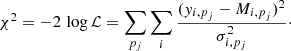 $$ \begin{aligned} \chi ^2 = -2\,\log \mathcal{L} = \sum _{p_j} \sum _{i} \frac{({ y}_{i,p_j} - M_{i,p_j})^2}{\sigma _{i,p_j}^2}\cdot \end{aligned} $$