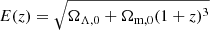 $ E(z)=\sqrt{\Omega_{\Lambda,0}+\Omega_{\mathrm{m},0}(1+z)^3} $